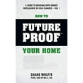 thumbnail image 1 of Pre-Owned How to Future Proof Your Home: A Guide to Building with Energy Intelligence in Cold Climates: The techniques, principles, mindsets and strategies tha (Paperback) 0991828119 9780991828111, 1 of 1