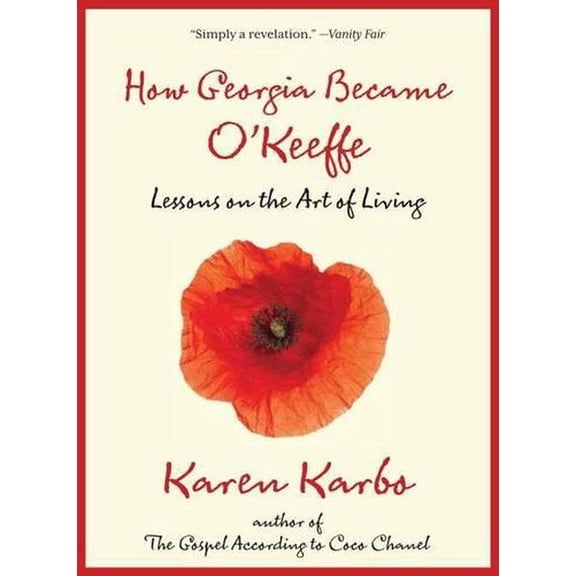 How Georgia Became O'Keeffe : Lessons On The Art Of Living (Paperback)