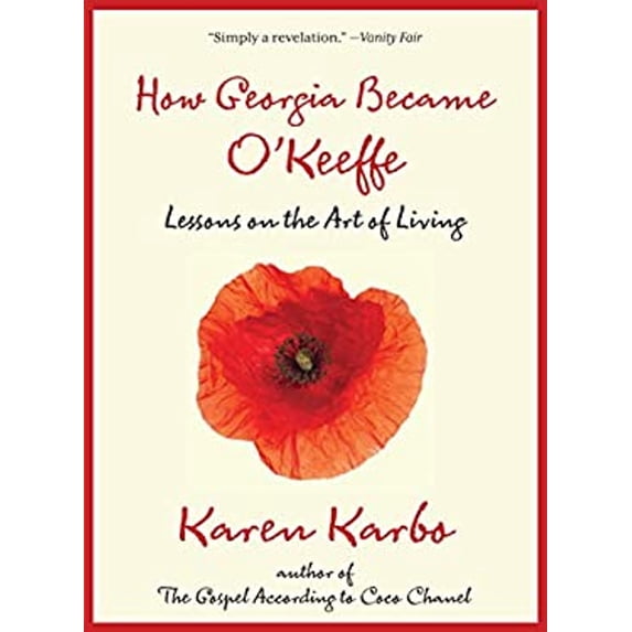 Pre-Owned How Georgia Became O'Keeffe: Lessons on the Art of Living (Paperback) 0762781297 9780762781294