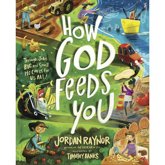 How God Feeds You: Through Jobs Big and Small, He Cares for Us All, (Hardcover)