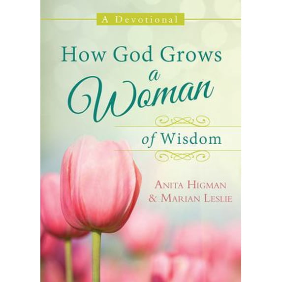 Pre-Owned How God Grows a Woman of Wisdom: A Devotional (Paperback) 1624168337 9781624168338