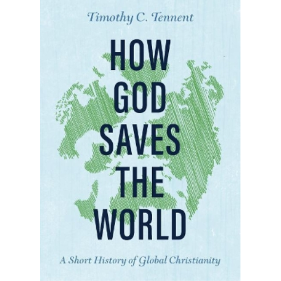 How God Saves the World Timothy C Tennent  (Paperback)