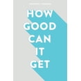 thumbnail image 1 of How Good Can It Get Paperback 1519698925 9781519698926 Joshua Stannard, Joshua Ainsworth, 1 of 1