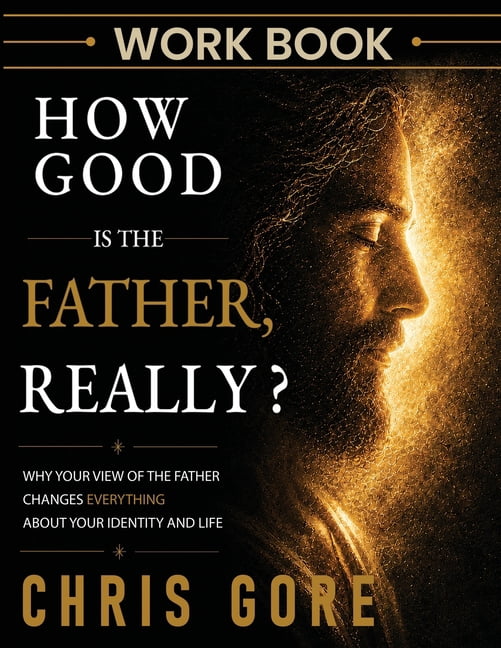 How Good Is The Father, Really? Workbook, (Paperback)