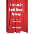 thumbnail image 1 of How Good is David Mamet, Anyway?: Writings on Theater--and Why It Matters, (Hardcover), 1 of 1