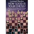 thumbnail image 1 of Pre-Owned How Good is Your Chess?: Rate Your Skill and Improve Your Strategy by Participating in 35 Master Games (Paperback) 0486232948 9780486232942, 1 of 1