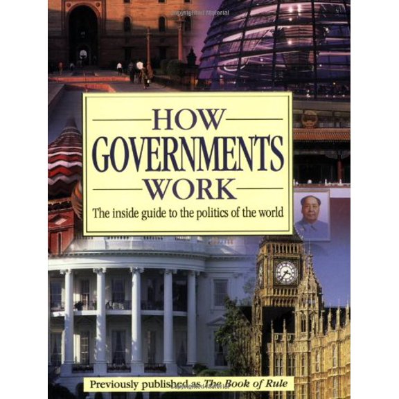 Pre-Owned How Governments Work: The Inside Guide to the Politics of the World (Paperback) 0756617855 9780756617851