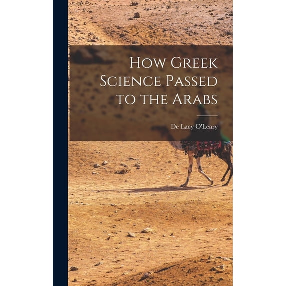How Greek Science Passed to the Arabs, (Hardcover)