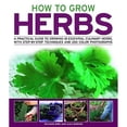 thumbnail image 1 of Pre-Owned How to Grow Herbs : A Practical Guide to Growing 18 Essential Culinary Herbs, with Step-by-Step Techniques and 200 Colour Photographs (Paperback) 9781844766888, 1 of 1