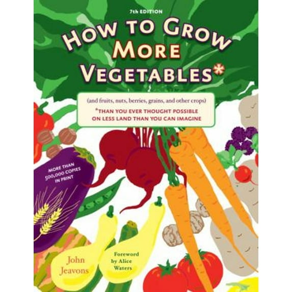 Pre-Owned How to Grow More Vegetables : (and Fruits, Nuts, Berries, Grains, and Other Crops) Than You Ever Thought Possible on Less Land Than You Can Imagine (Paperback) 9781580087964