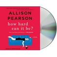 thumbnail image 1 of How Hard Can It Be? : A Novel (CD-Audio), 1 of 1