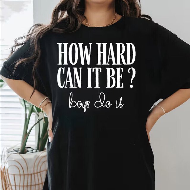 How Hard Can It Be Boys Do It Shirt, Funny Meme Political TShirt