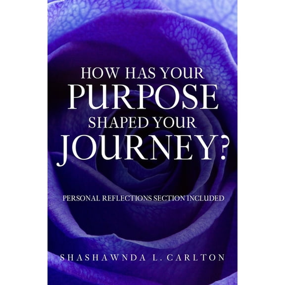 How Has Your Purpose Shaped Your Journey? (Paperback)