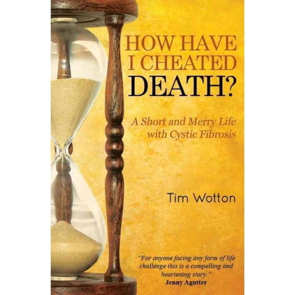 How Have I Cheated Death?: A Short and Merry Life with Cystic Fibrosis