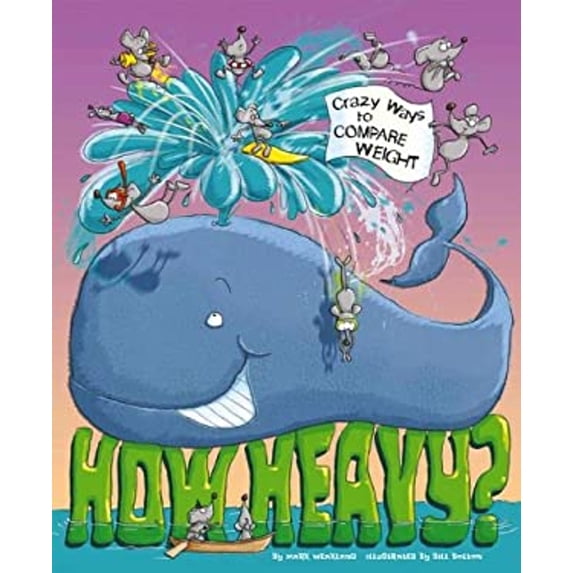 Pre-Owned How Heavy? : Wacky Ways to Compare Weight (Hardcover) 9781404883222