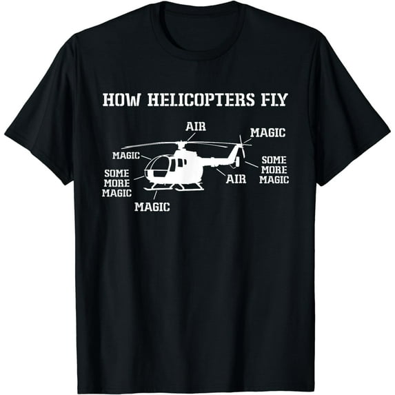 How Helicopters Fly Funny Helicopter Pilot T-Shirt