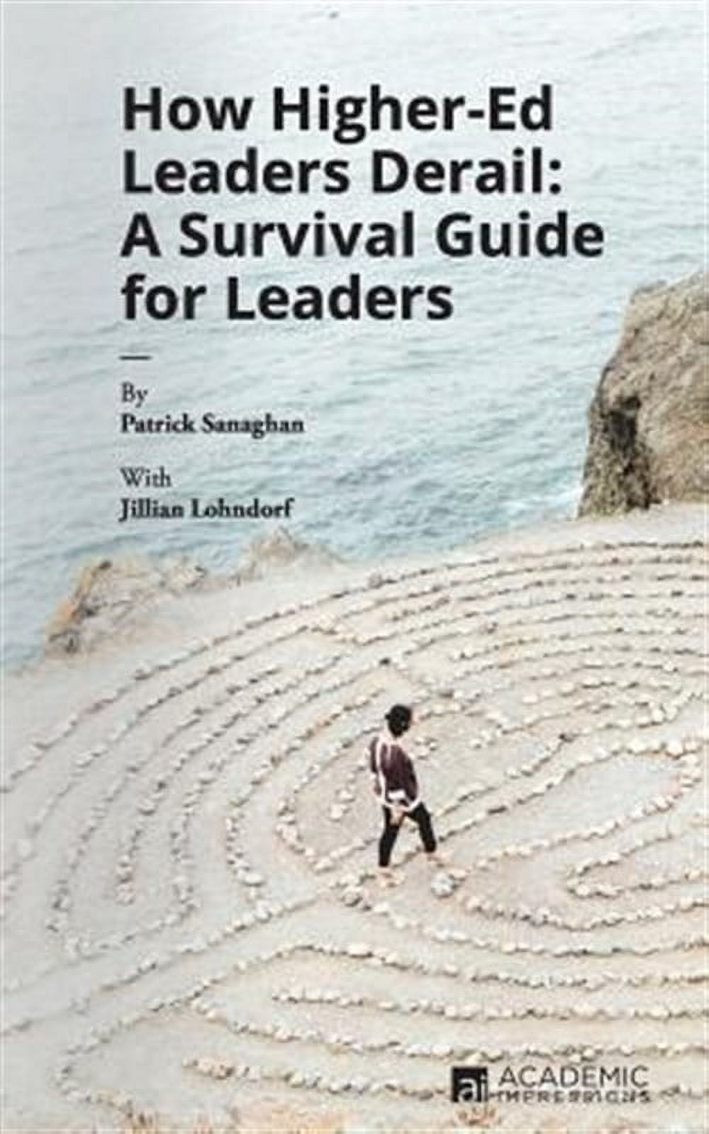 How Higher Ed Leaders Derail: A Survival Guide for Leaders - Walmart.com