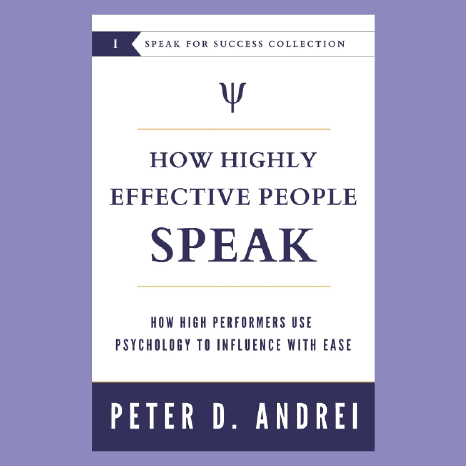 How Highly Effective People Speak How High Performers Use Psychology