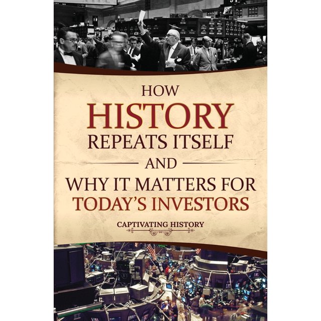 How History Repeats Itself and Why It Matters for Today's Investors