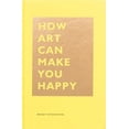 thumbnail image 1 of How How Art Can Make You Happy: (Art Therapy Books, Art Books, Books about Happiness), (Hardcover), 1 of 1