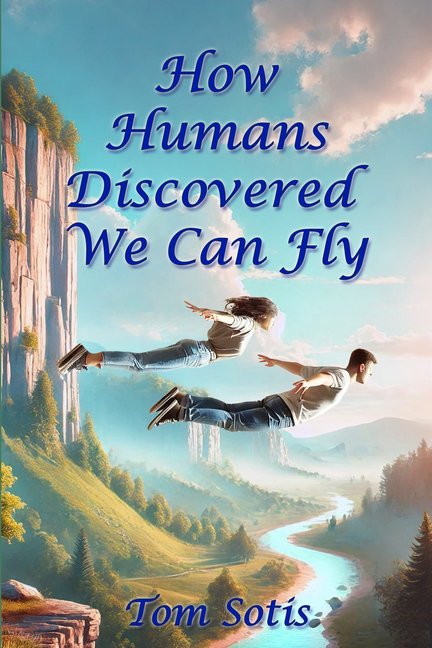 How Humans Discovered We Can Fly, (Paperback)