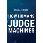 How Humans Judge Machines, Hardcover