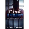 thumbnail image 1 of How I Became A Living Testimony Paperback 1544927843 9781544927848 Byron Conway, 1 of 1