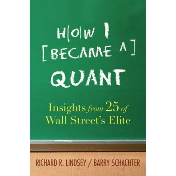 Pre-Owned How I Became a Quant: Insights from 25 of Wall Street's Elite (Hardcover) 0470050624 9780470050620