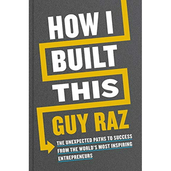 Pre-Owned How I Built This: The Unexpected Paths to Success from the World's Most Inspiring Entrepreneurs (Hardcover) 0358216761 9780358216766