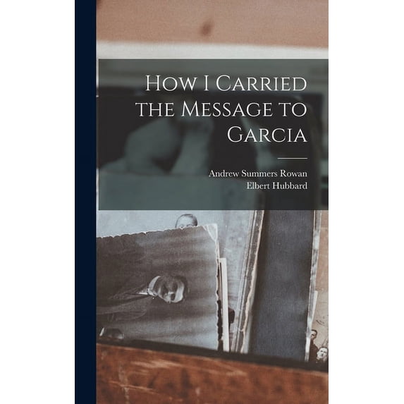 How I Carried the Message to Garcia (Hardcover)