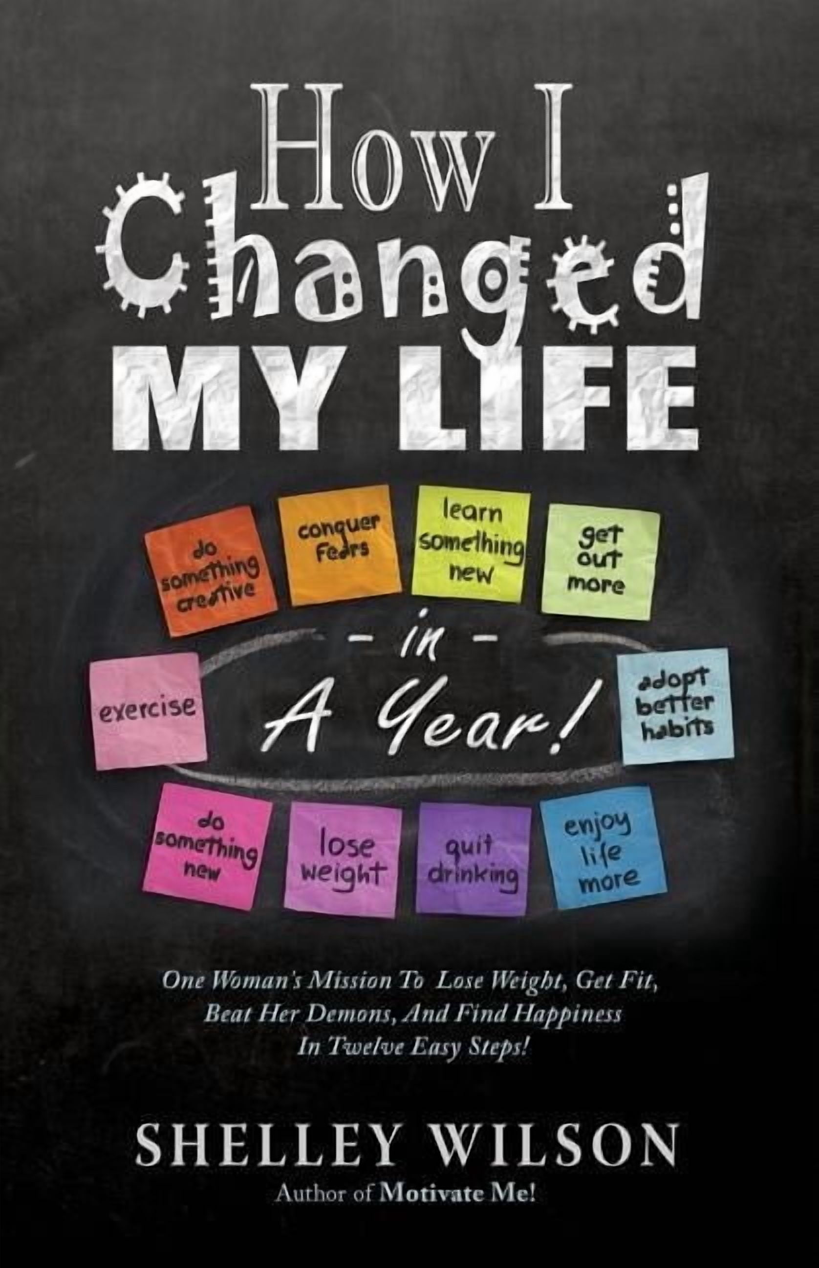 How I Changed My Life in a Year!, (Paperback) - Walmart.com