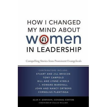 Pre-Owned How I Changed My Mind about Women in Leadership: Compelling Stories from Prominent Evangelicals (Paperback) 0310293154 9780310293156