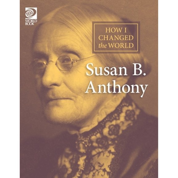 How I Changed the World: Susan B. Anthony (Paperback)
