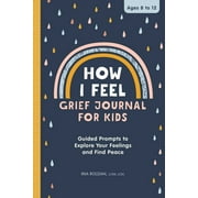 How I Feel: Grief Journal for Kids : Guided Prompts to Explore Your Feelings and Find Peace (Paperback)