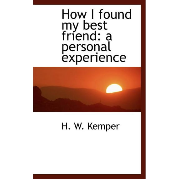 How I Found My Best Friend : A Personal Experience (Hardcover)