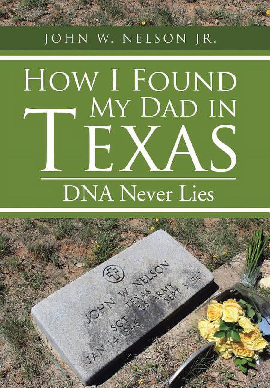 How I Found My Dad in Texas: DNA Never Lies (Hardcover) - image 1 of 1