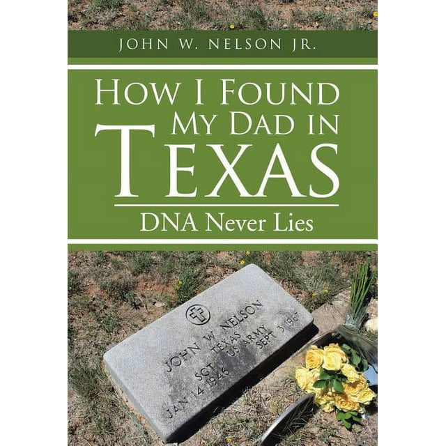 How I Found My Dad in Texas: DNA Never Lies (Hardcover)