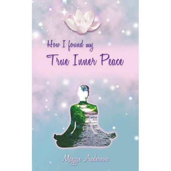 How I Found My True Inner Peace: Book 1, (Paperback)