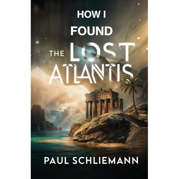 How I Found the Lost Atlantis, (Paperback)