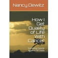 thumbnail image 1 of How I Get Quality of Life With Cancer: Surviving Cancer Against All Odds Paperback 1795729635 9781795729635 Nancy Dewitz, 1 of 1