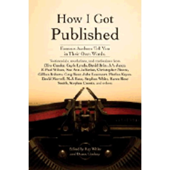 Pre-Owned How I Got Published: Famous Authors Tell You in Their Own Words (Paperback) 1582975108 9781582975108