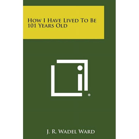How I Have Lived to Be 101 Years Old (Paperback)