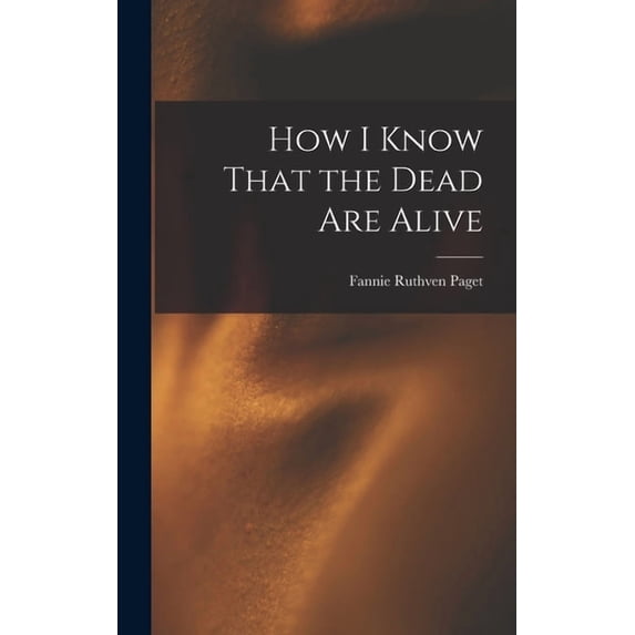 How I Know That the Dead Are Alive, (Hardcover)
