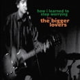 thumbnail image 1 of The Bigger Lovers - How I Learned to Stop Worrying - Music & Performance - Vinyl, 1 of 1