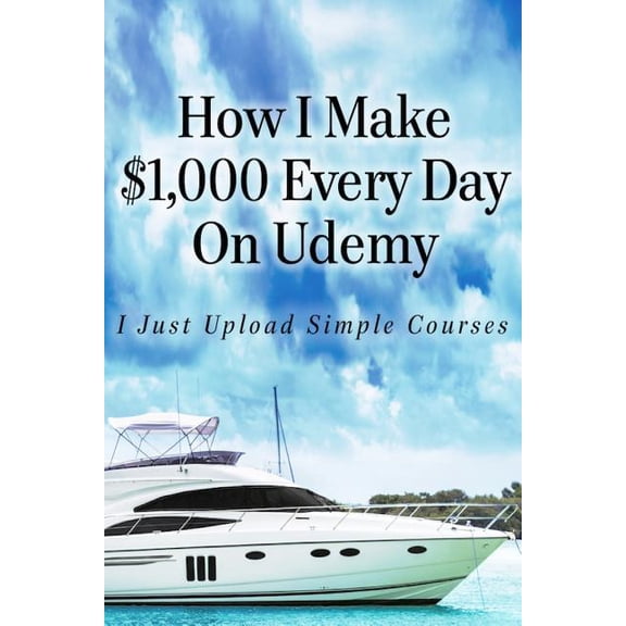 How I Make $1,000 Every Day on Udemy : I Just Upload Simple Courses