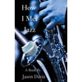 thumbnail image 1 of How I Met Jazz, (Paperback), 1 of 1