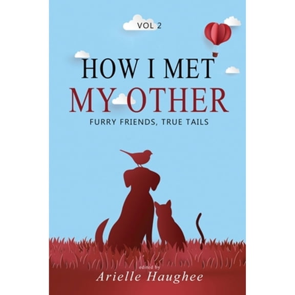 Pre-Owned How I Met My Other: Furry Friends, True Tails (Paperback) 1949935116 9781949935110