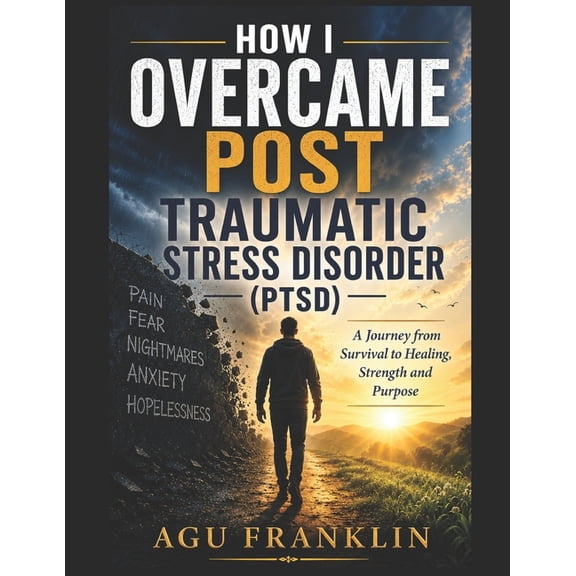 How I Overcame Post Traumatic Stress Disorder. (PTSD)., (Paperback)