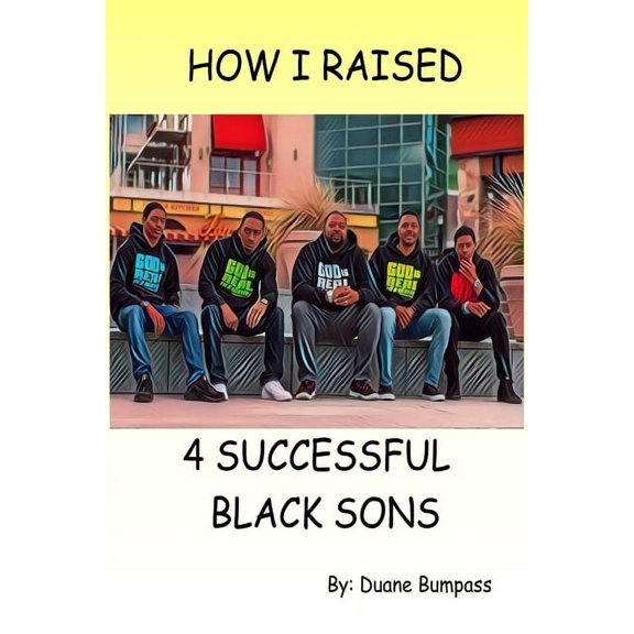 How I Raised 4 Successful Black Sons, (Paperback)