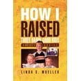 thumbnail image 1 of How I Raised Three Damn Good Kids: A Mothers Advice  Paperback  1441565221 9781441565228 Linda S Mueller, 1 of 1